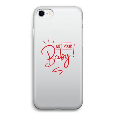 Not Your Baby: iPhone SE 2020 Transparant Hoesje