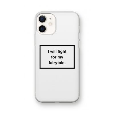 Fight for my fairytale: iPhone 12 mini Transparant Hoesje
