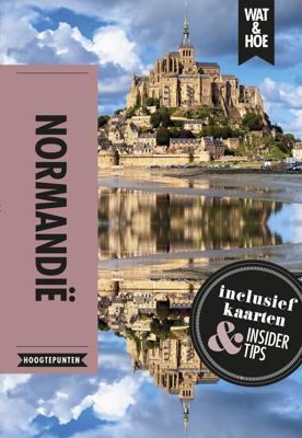 Normandië - Wat & Hoe Hoogtepunten - ebook