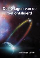 De 40 lagen van de ziel ontsluierd (Paperback)