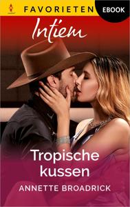 Tropische kussen - Annette Broadrick - ebook