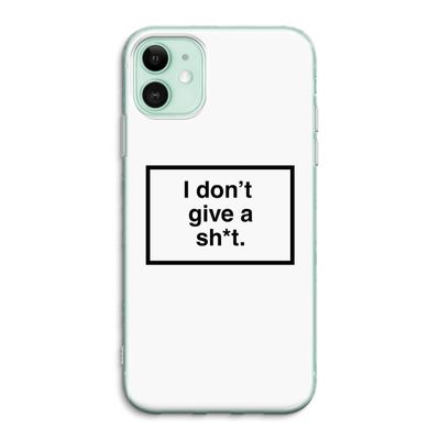 Don't give a shit: iPhone 11 Transparant Hoesje