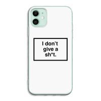 Don't give a shit: iPhone 11 Transparant Hoesje