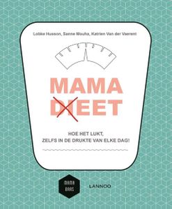 Mama (di)eet - Lobke Husson, Sanne Mouha, Katrien Van der Vaerent - ebook