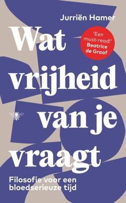 Wat vrijheid van je vraagt - Jurriën Hamer - ebook