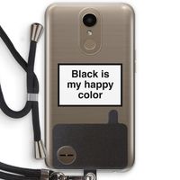 Black is my happy color: LG K10 (2017) Transparant Hoesje met koord
