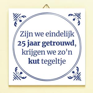 Tegeltje Zijn We Eindelijk Zoveel Jaar Getrouwd - 25 Jaar