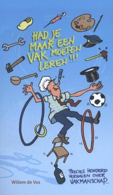 Had je maar een vak moeten leren! (Paperback)