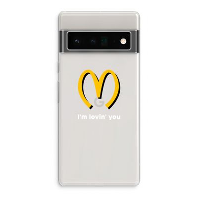 I'm lovin' you: Google Pixel 6 Pro Transparant Hoesje