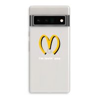 I'm lovin' you: Google Pixel 6 Pro Transparant Hoesje