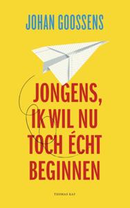 Jongens, ik wil nu toch écht beginnen (Paperback)