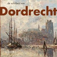 De schilders van Dordrecht (Hardback)