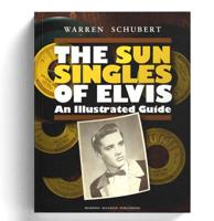 Elvis Presley - The Sun Singles Of Elvis Boek. An Illustrated Guide - Warren Schubert