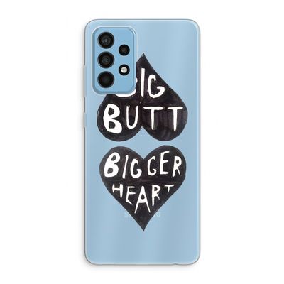 Big butt bigger heart: Samsung Galaxy A52 Transparant Hoesje