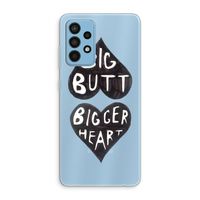 Big butt bigger heart: Samsung Galaxy A52 Transparant Hoesje
