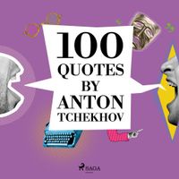 100 Quotes by Anton Tchekhov - thumbnail