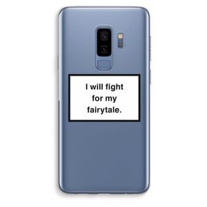 Fight for my fairytale: Samsung Galaxy S9 Plus Transparant Hoesje