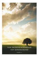 Van incestslachtoffer tot Koningskind (Paperback)