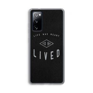 To be lived: Samsung Galaxy S20 FE / S20 FE 5G Transparant Hoesje