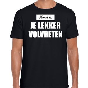 Kerst is: je lekker volvreten Kerst t-shirt / Kerst outfit zwart voor heren