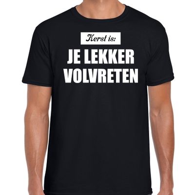 Kerst is: je lekker volvreten Kerst t-shirt / Kerst outfit zwart voor heren Kerst is: je lekker volvreten Kerst t-shirt / Kerst outfit zwart voor heren