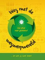 Weg met de wegwerpwereld (Hardback)