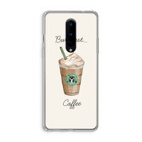But first coffee: OnePlus 8 Transparant Hoesje