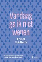 Vandaag ga ik niet wenen - Friedl Teirlinck - ebook