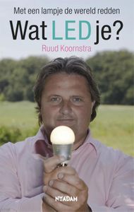 Wat LED je? - Ruud Koornstra - ebook