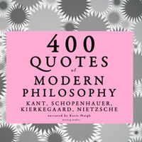 400 Quotes of Modern Philosophy: Nietzsche, Kant, Kierkegaard & Schopenhauer - thumbnail