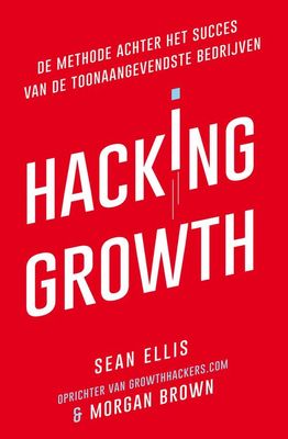 Hacking Growth - Morgan Brown, Sean Ellis - eBook (9789044976465) Hacking Growth - Morgan Brown, Sean Ellis - eBook (9789044976465)