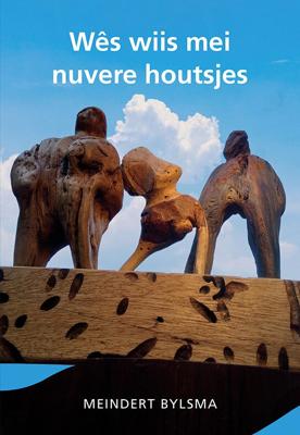 Wês wiis mei nuvere houtsjes (Paperback)