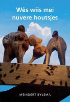 Wês wiis mei nuvere houtsjes (Paperback)