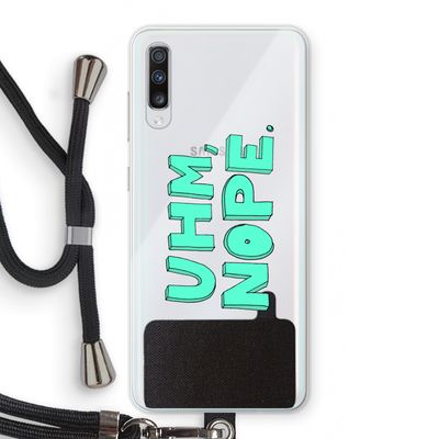 UHM, NOPE.: Samsung Galaxy A70 Transparant Hoesje met koord
