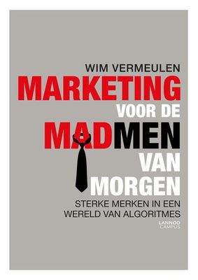 Marketing voor de mad men van morgen - Wim Vermeulen - eBook (9789401447270)