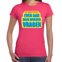 Even aan mijn moeder vragen foute party shirt roze dames 2XL  - - thumbnail