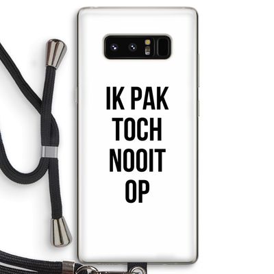 Ik pak nooit op: Samsung Galaxy Note 8 Transparant Hoesje met koord