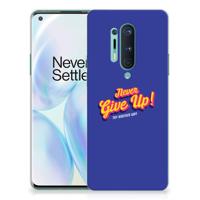 OnePlus 8 Pro | Siliconen hoesje | met naam Never Give Up OnePlus 8 Pro | Siliconen hoesje | met naam Never Give Up