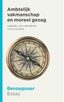 Ambtelijk vakmanschap en moreel gezag (Paperback)
