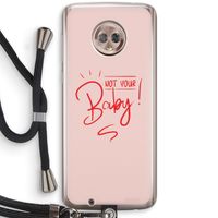 Not Your Baby: Motorola Moto G6 Transparant Hoesje met koord