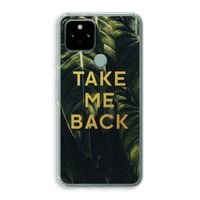 Take me back: Google Pixel 5 Transparant Hoesje Take me back: Google Pixel 5 Transparant Hoesje