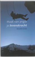 Maak van angst je levenskracht - Anselm Grün - ebook