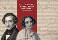 Felix en Fanny Mendelssohn Bartholdy (Paperback)
