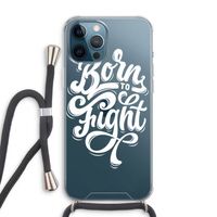 Born to Fight: iPhone 12 Pro Max Transparant Hoesje met koord