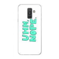 UHM, NOPE.: Samsung Galaxy A6 Plus (2018) Transparant Hoesje