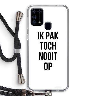 Ik pak nooit op: Samsung Galaxy M31 Transparant Hoesje met koord