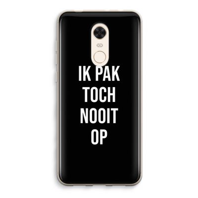 Ik pak nooit op - Zwart: Xiaomi Redmi 5 Transparant Hoesje