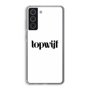 Topwijf Wit: Samsung Galaxy S21 FE Transparant Hoesje