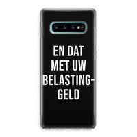 Belastinggeld - Zwart: Samsung Galaxy S10 Plus Transparant Hoesje