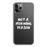 Morning person: iPhone 11 Pro Transparant Hoesje